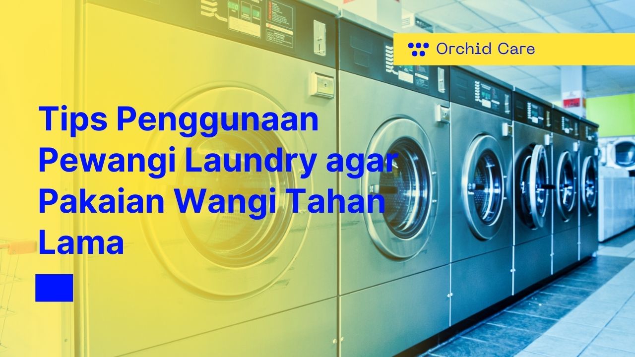 Tips Penggunaan Pewangi Laundry agar Pakaian Wangi Tahan Lama