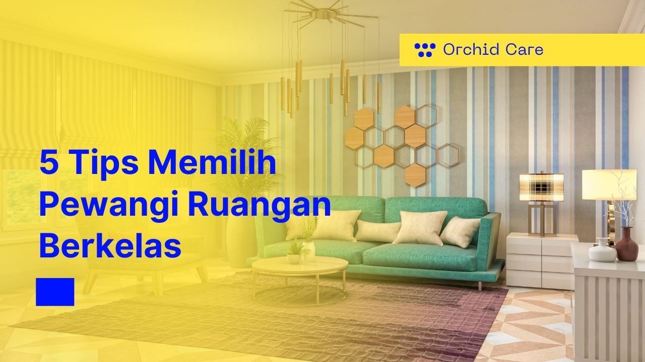 5 Tips Memilih Pewangi Ruangan Berkelas