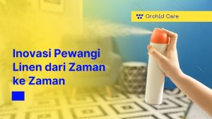 Inovasi Pewangi Linen dari Zaman ke Zaman