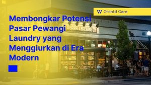 Membongkar Potensi Pasar Pewangi Laundry yang Menggiurkan di Era Modern