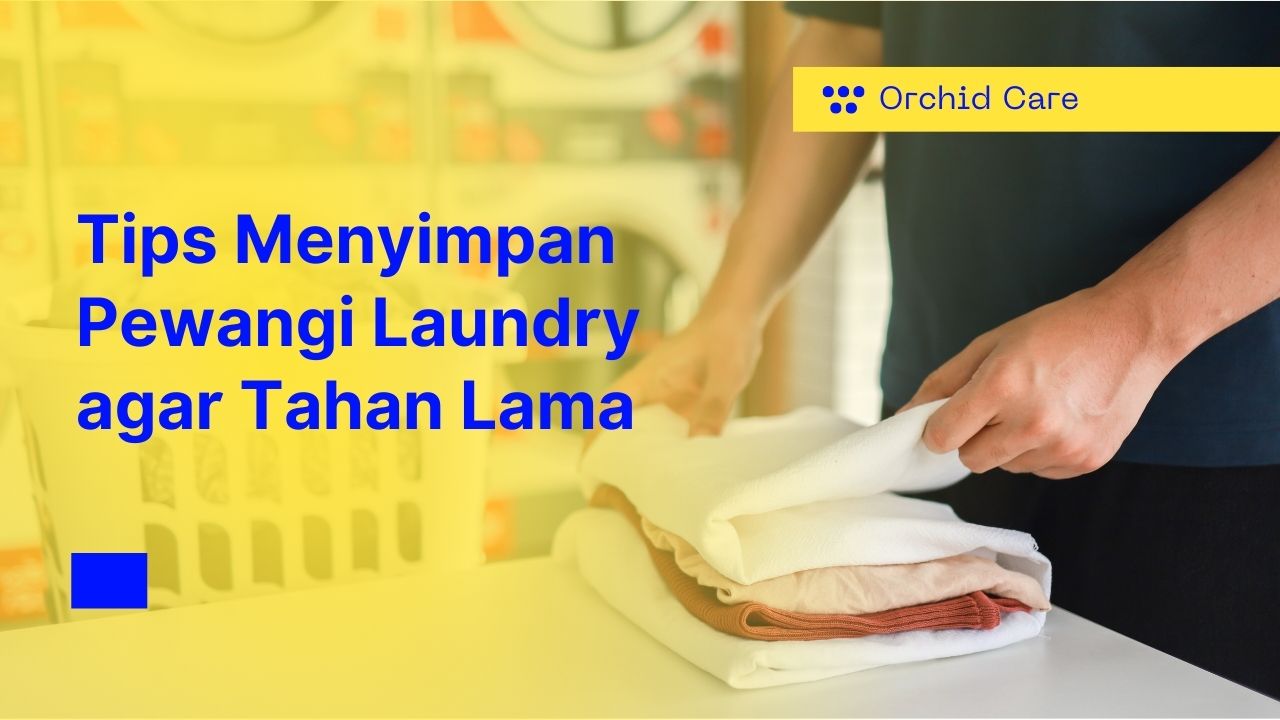 Tips Menyimpan Pewangi Laundry agar Tahan Lama
