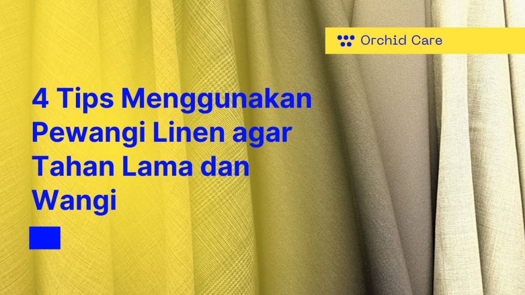 4 Tips Menggunakan Pewangi Linen agar Tahan Lama dan Wangi