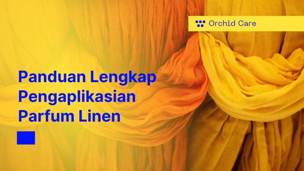 Panduan Lengkap Pengaplikasian Parfum Linen