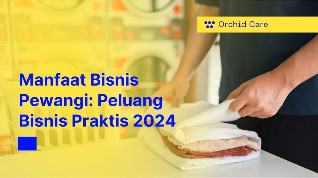 Manfaat Bisnis Pewangi: Peluang Bisnis Praktis 2024