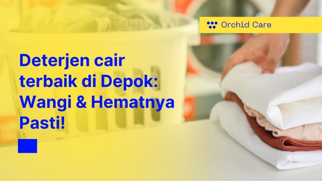 Deterjen Cair Terbaik Depok, Wangi dan Hematnya Pasti!